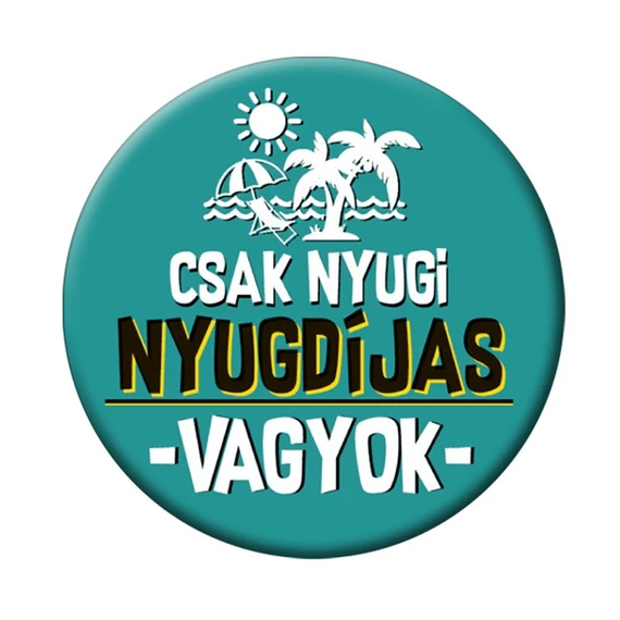Csak Nyugi Nyugdíjas Vagyok Zöld Kitűző - 5,5 cm