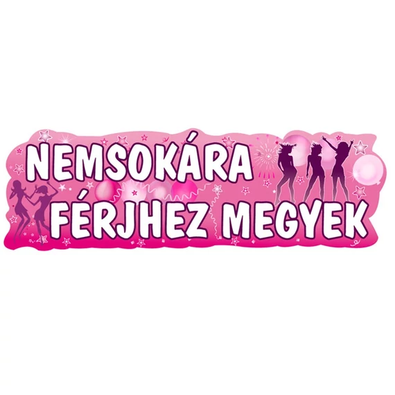 Nemsokára Férjhez Megyek Banner, 90x27cm
